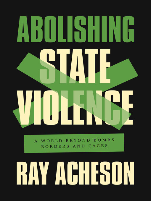 Title details for Abolishing State Violence by Ray Acheson - Available